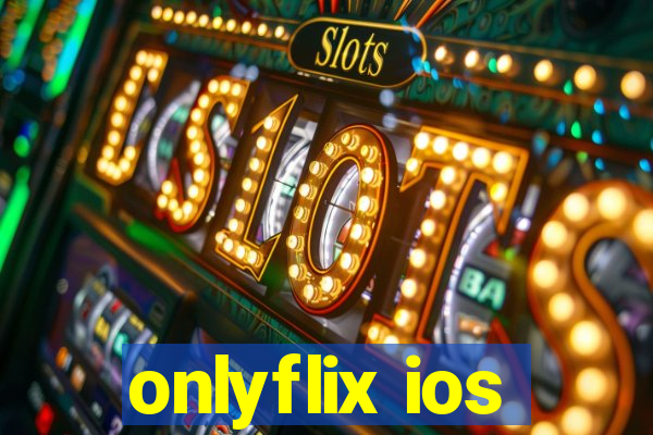 onlyflix ios